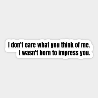 I don’t care what you think of me - black Sticker